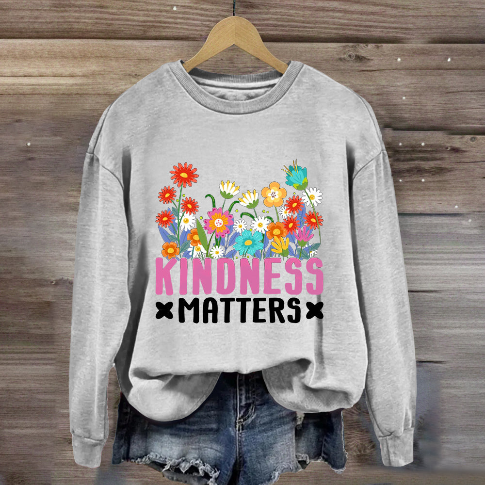 Kindness Matters Floral Sweatshirt