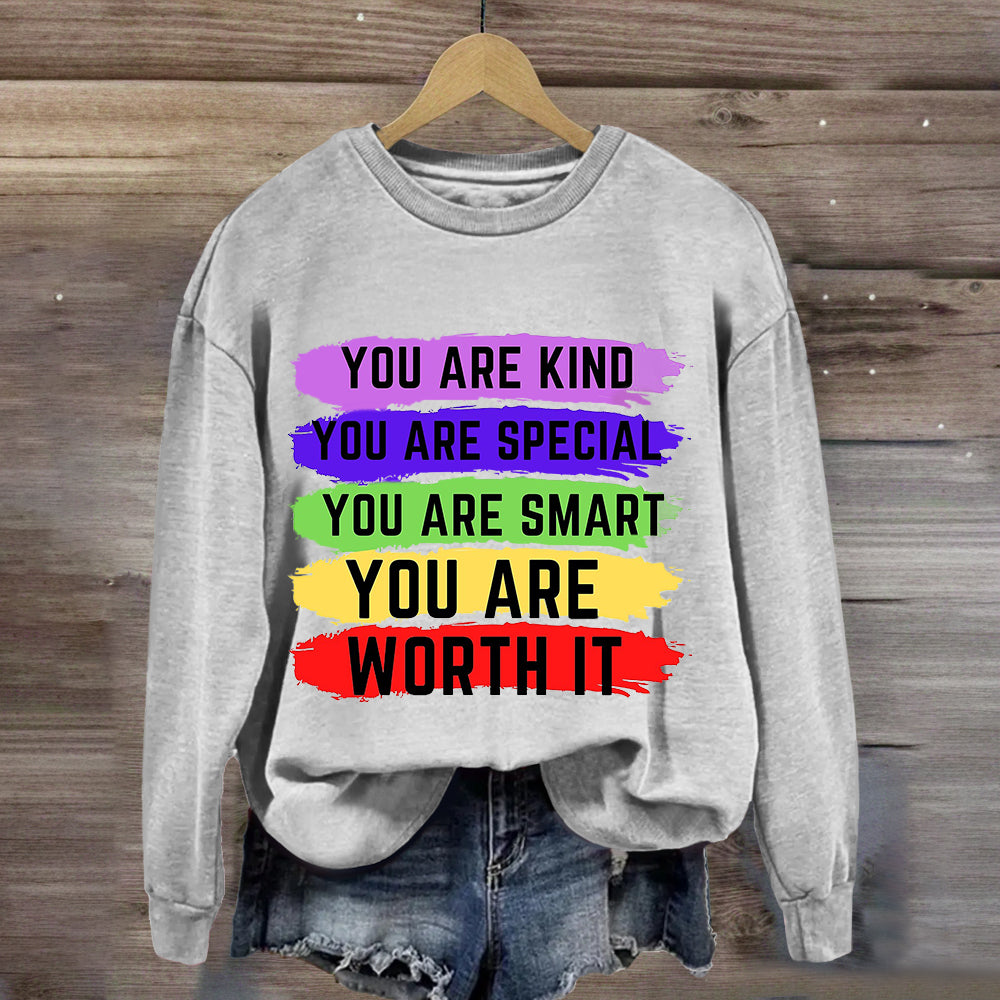 You Are Kind You Are Special You Are Worth It Sweatshirt