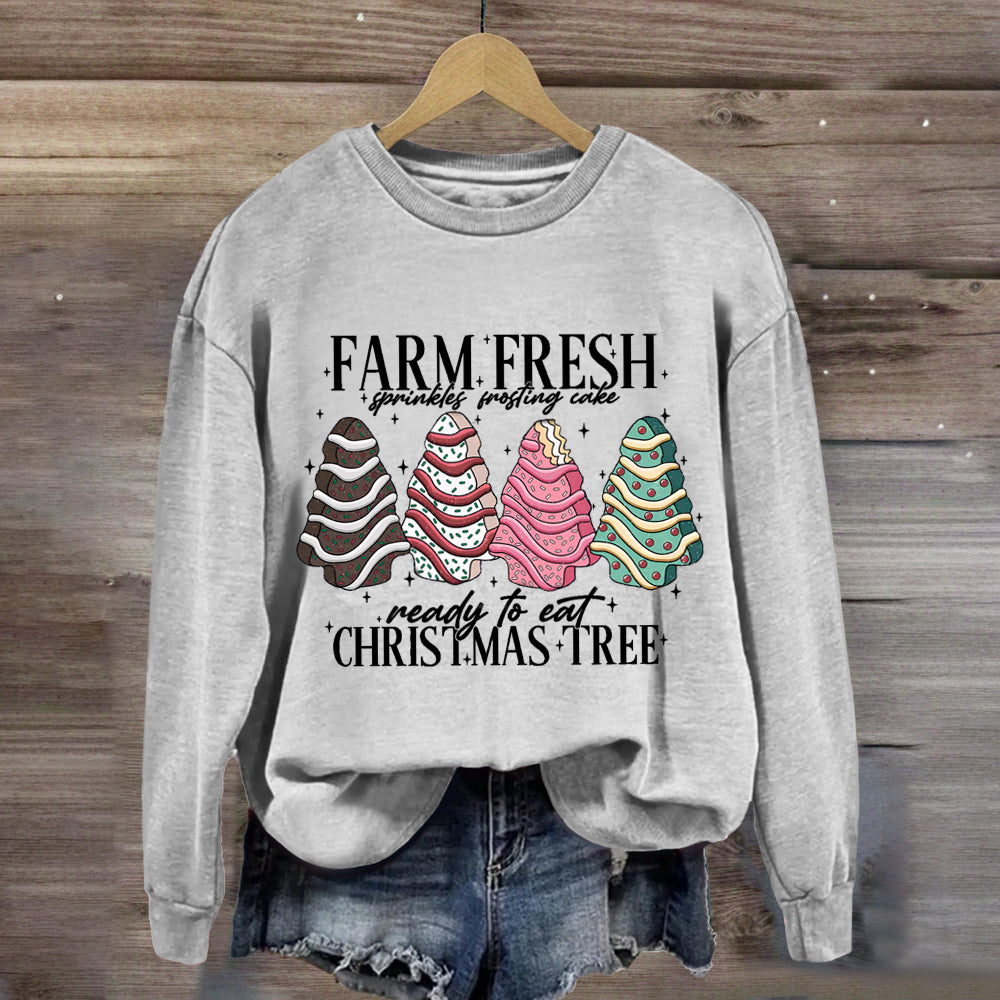 Farm Fresh Ready To Eat  Christmas Cake Tree Sweatshirt