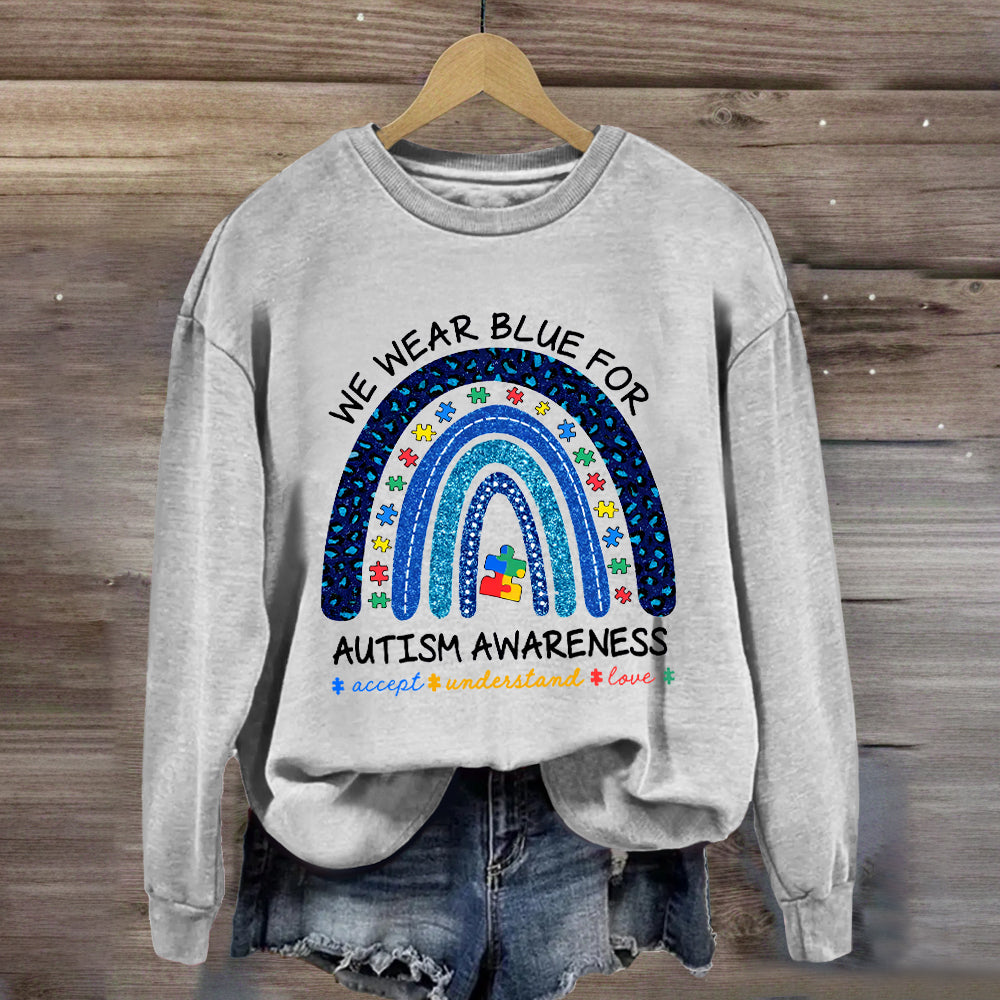 We Wear Blue For Autism Awareness Rainbow Sweatshirt