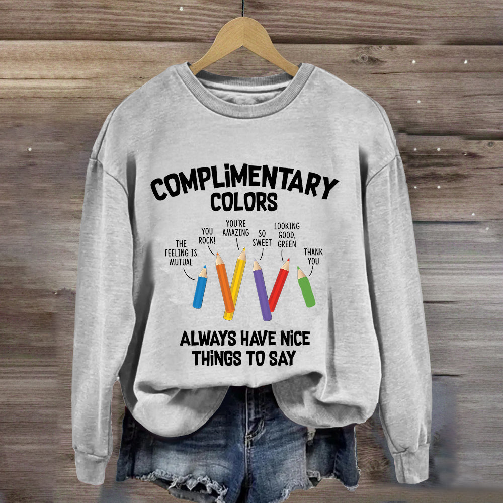 Complementary Color Always Got Something Nice To Say Sweatshirt