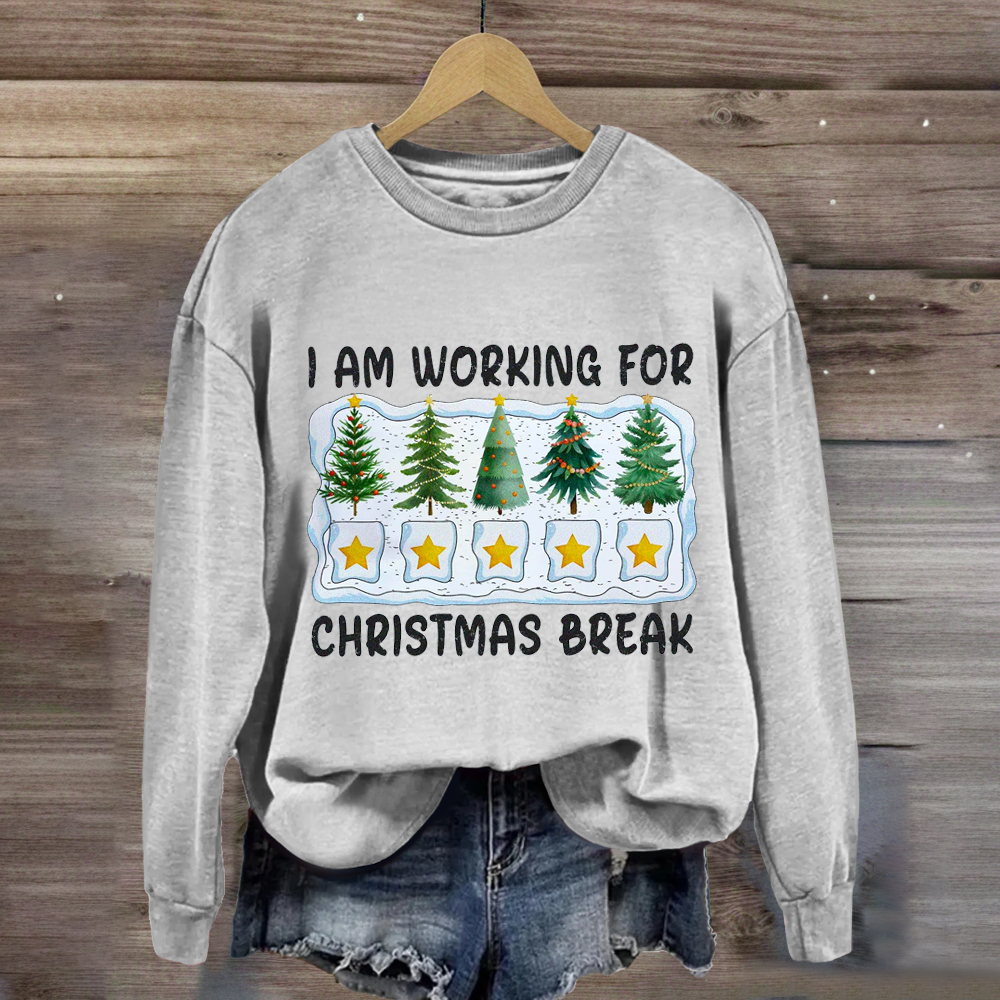 I'm Working For Christmas Break 5 Stars Sweatshirt