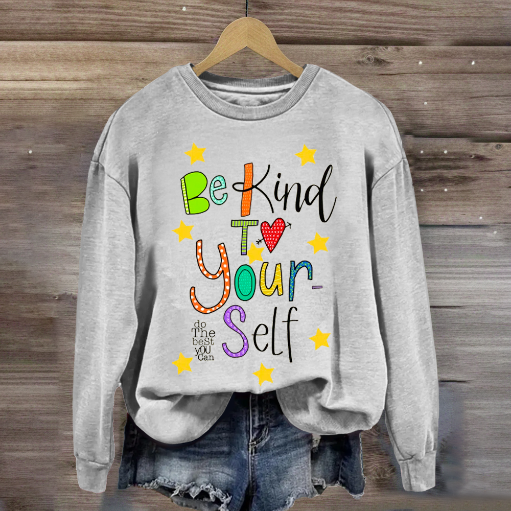 Be Kind To Yourself Teacher Sweatshirt