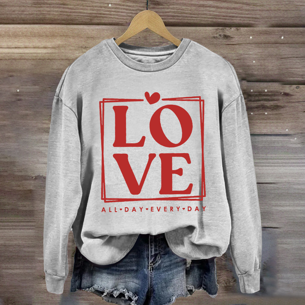 Love All Day Every Day Sweatshirt