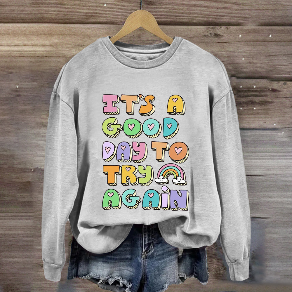 It'S A Good Day To Try Again Sweatshirt