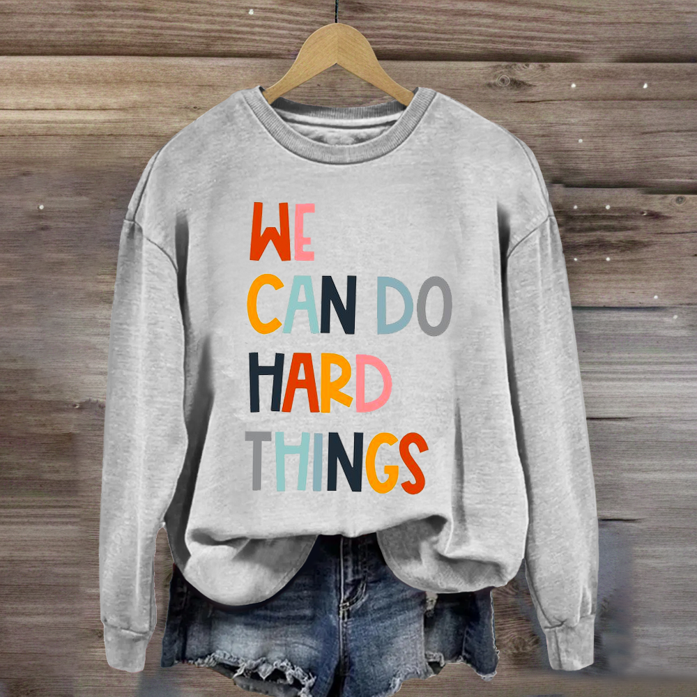 We Can Do Hard Things Teacher Sweatshirt