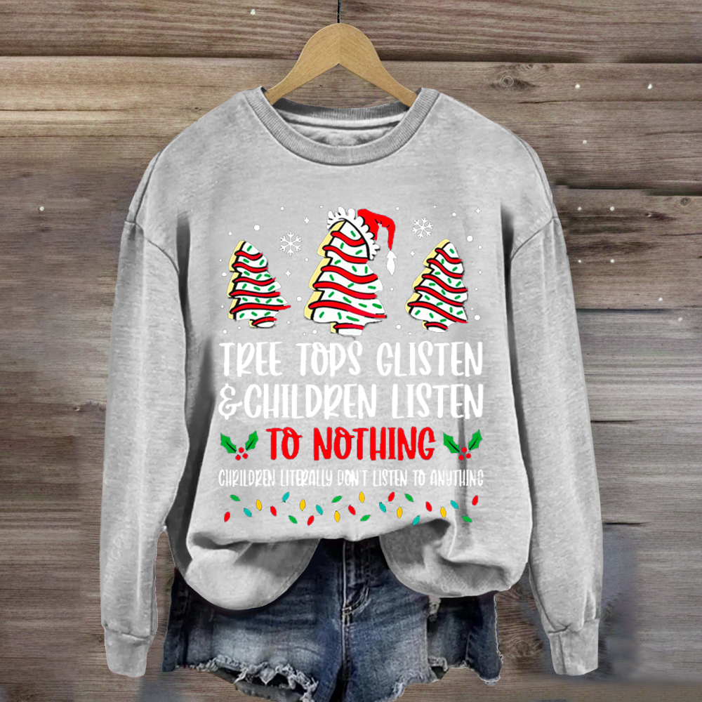 Tree Tops Glisten And Children Listen To Nothing Sweatshirt