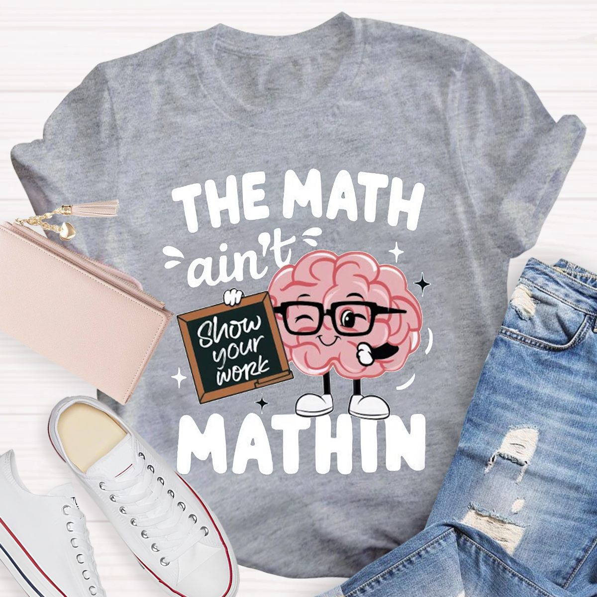 Show Your Work Funny Math Teacher T-shirt