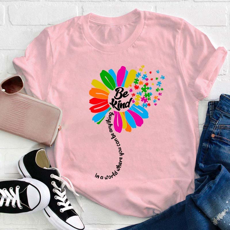 Be Kind In A Word Where You Can Be Anything Teacher T-Shirt