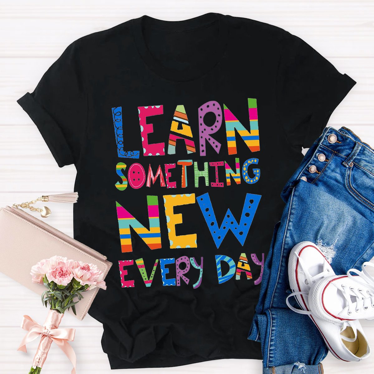 Learn Something New Every Day Teacher Shirt