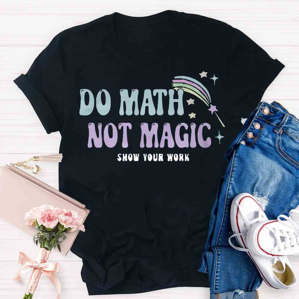 Do Math Not Magic T-Shirt