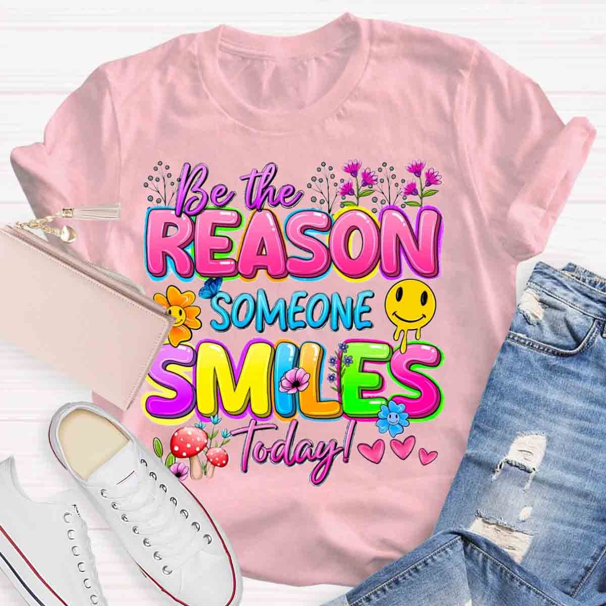 Be The Reason Someone Smiles Today Positive Quotes T-Shirt