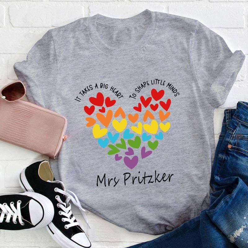 Personalized It Takes A Big Heart To Shape Little Minds Teacher T-Shirt