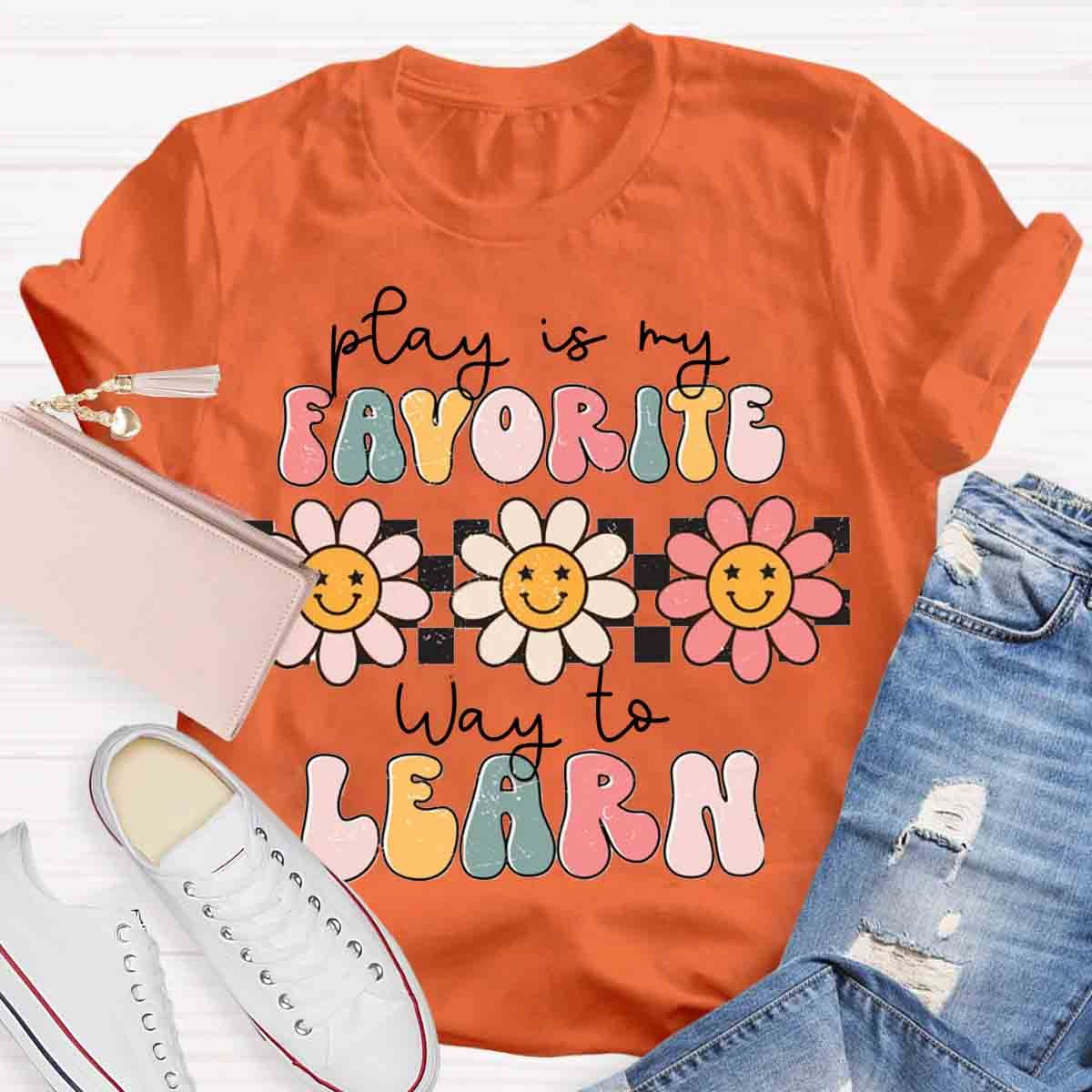 Play Is My Favorite Way to Learn Shirt