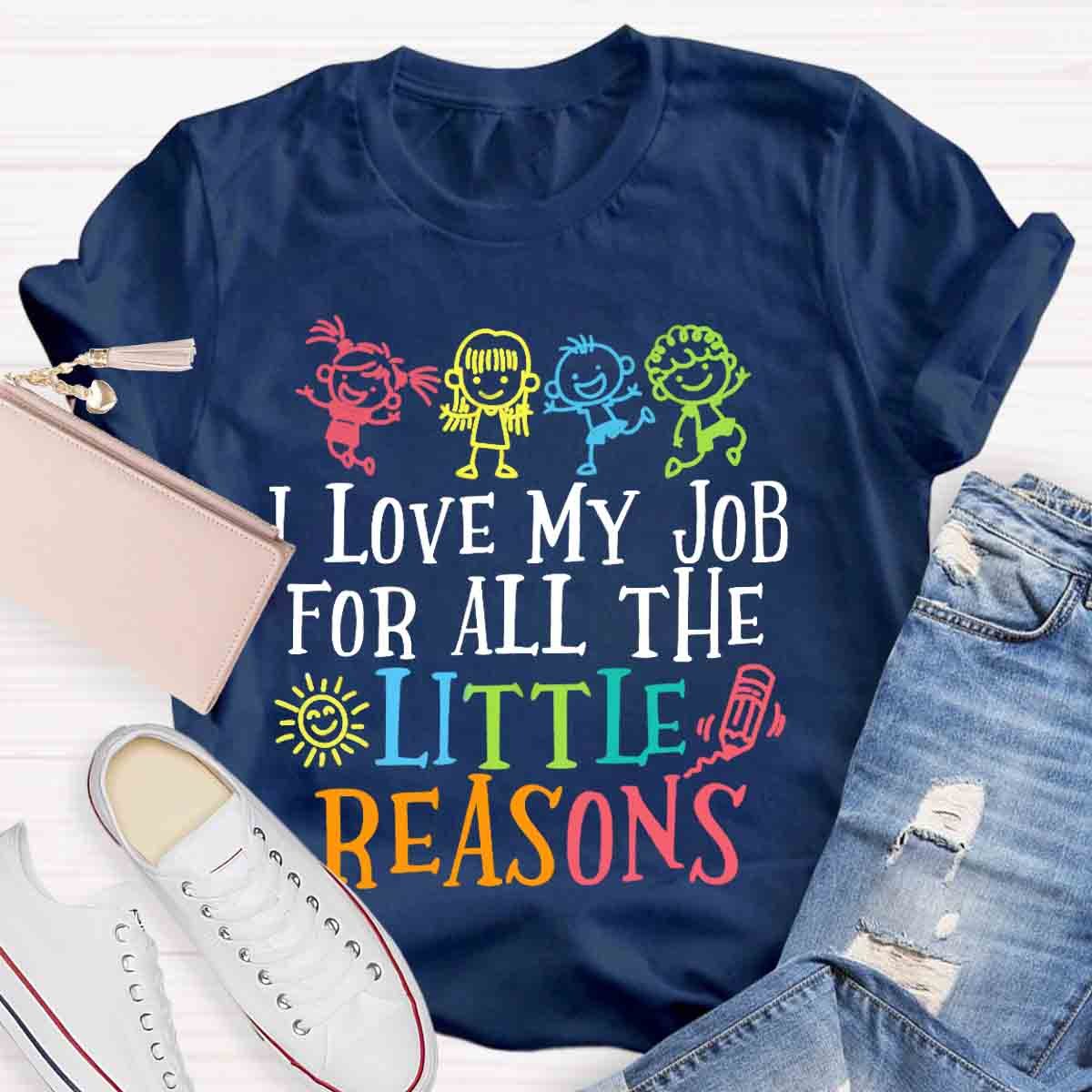 I Love My Job For All The Little Reasons T-Shirt