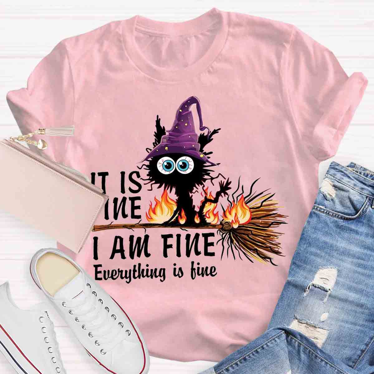 It is Fine I am Fine Halloween Mood Burnt Witch Cat Teacher T-Shirt