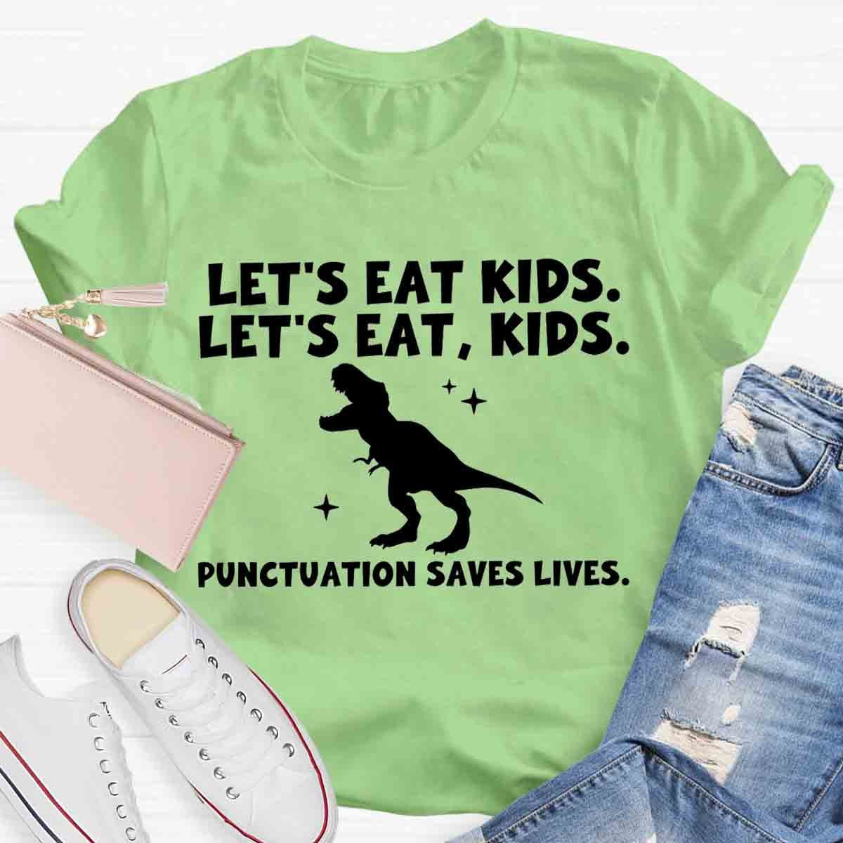 Let's Eat Kids Punctuation Saves Lives Funny Grammar Matters Shirt