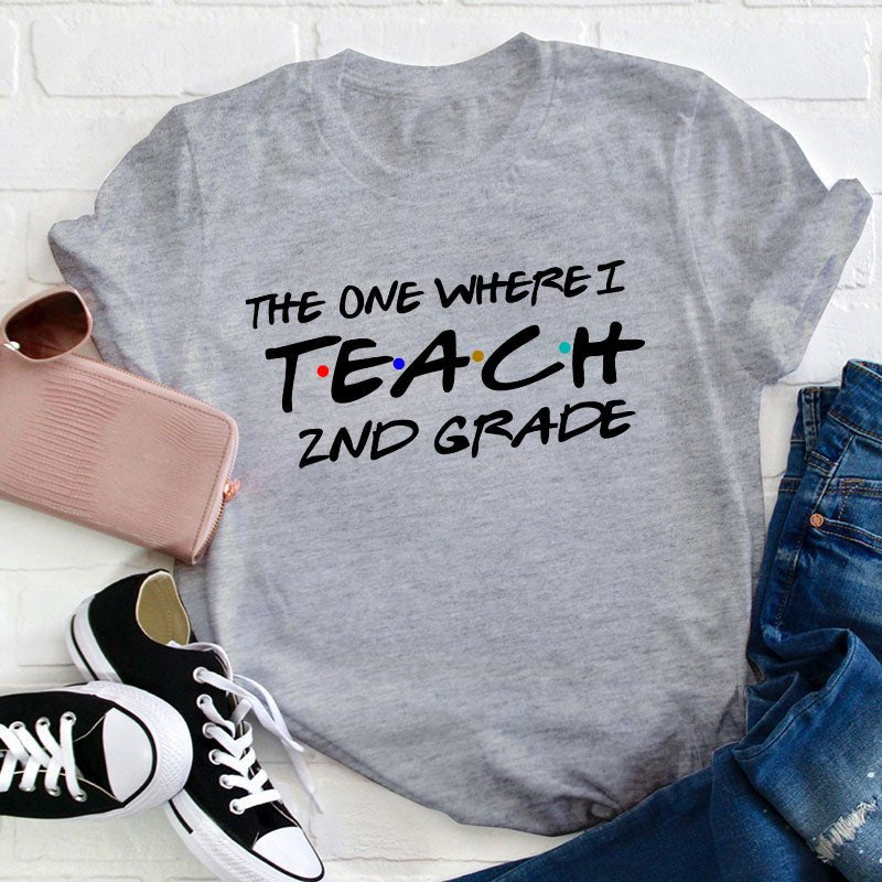 Personalized Grade The One Where I Teach Teacher T-Shirt