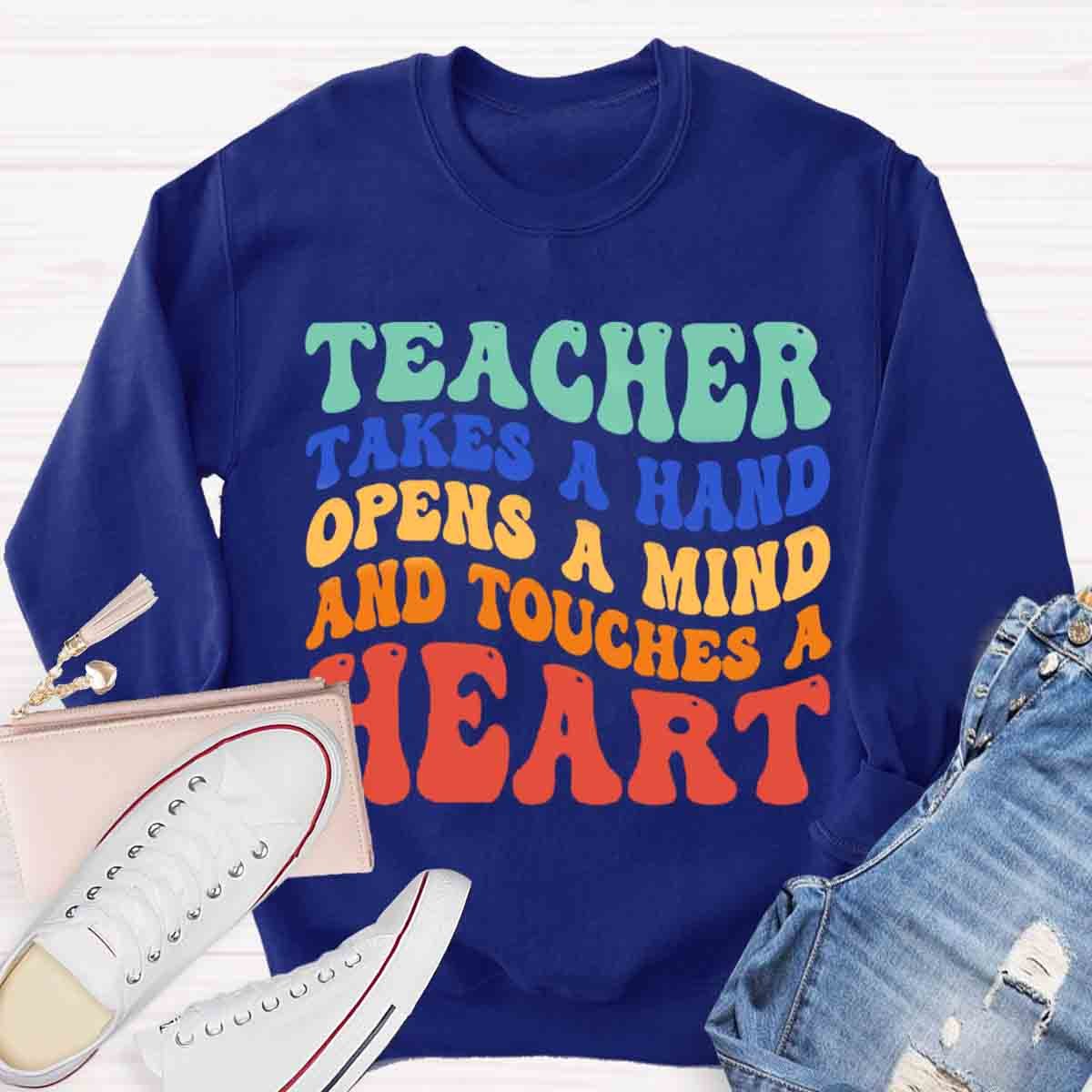 A Teacher Takes A Hand Opens A Mind And Touches A Heart Sweatshirt