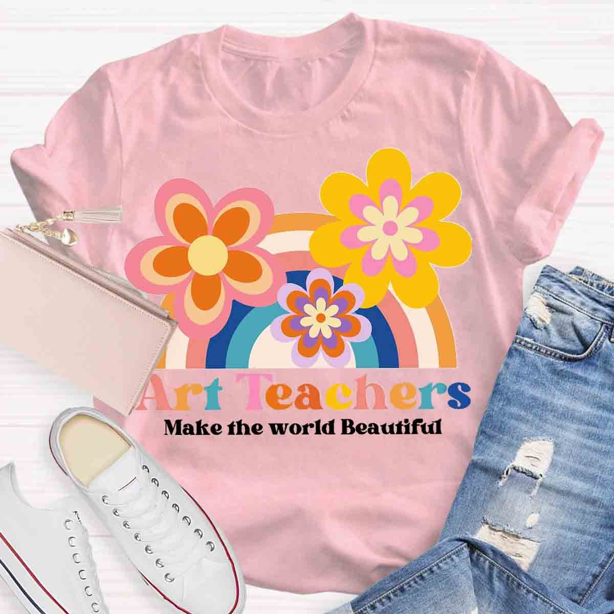 Art Teacher Make The World Beautiful Teacher T-Shirt