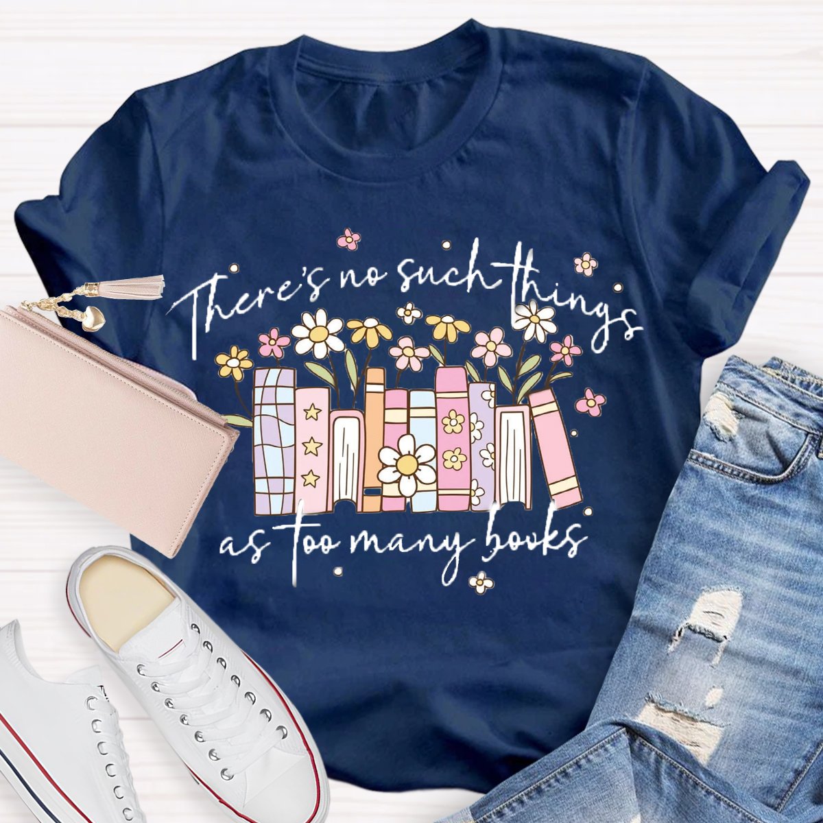 There's No Such Things As Too Many Books T-Shirt