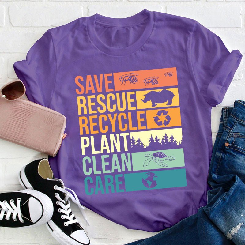 Save Rescue Recycle Plant Clean Care Teacher T-Shirt