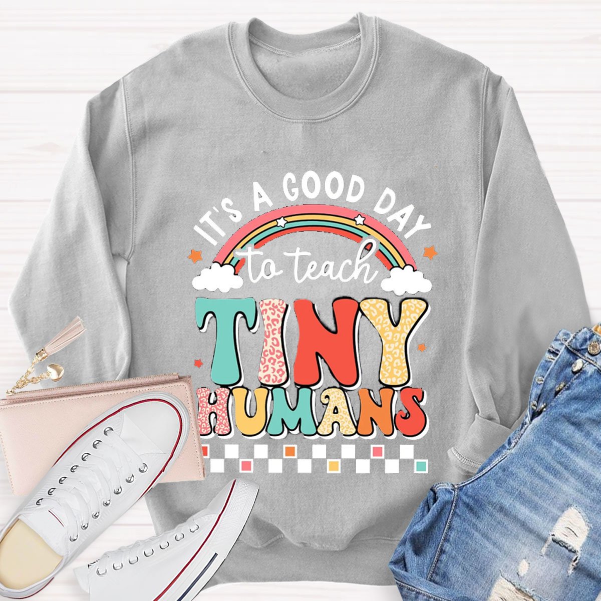 It's A Good Day To Teach Tiny Humans Rainbow Sweatshirt