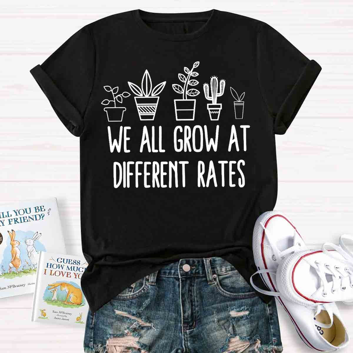 We All Grow at Different Rates T-Shirt