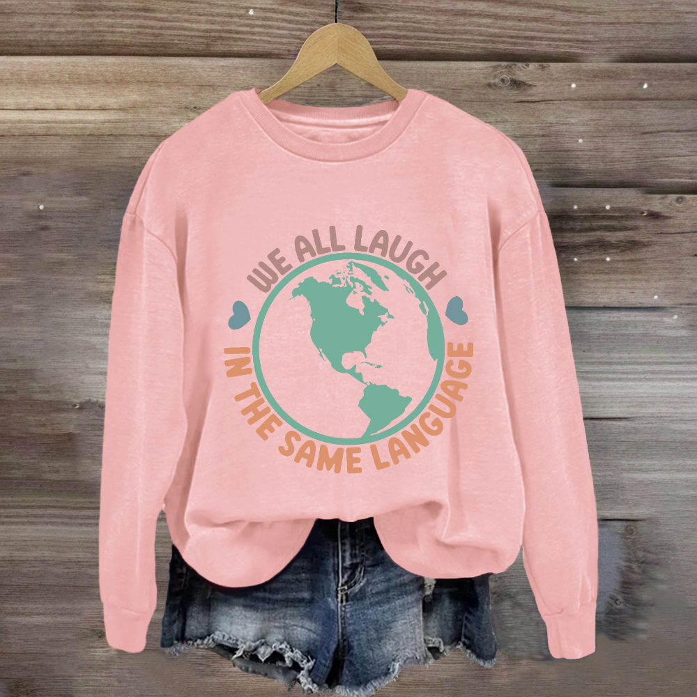 We All Laugh in the Same Language Sweatshirt