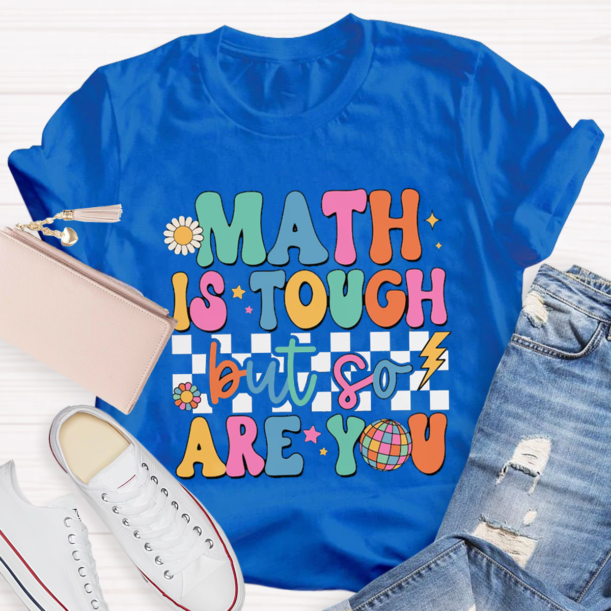 Math Is Touch But So You Are T-Shirt