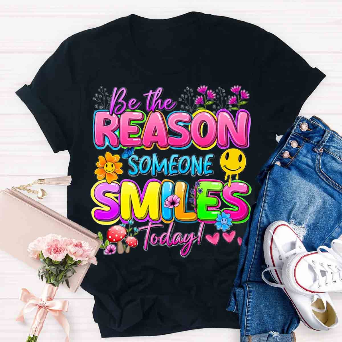 Be The Reason Someone Smiles Today Positive Quotes T-Shirt