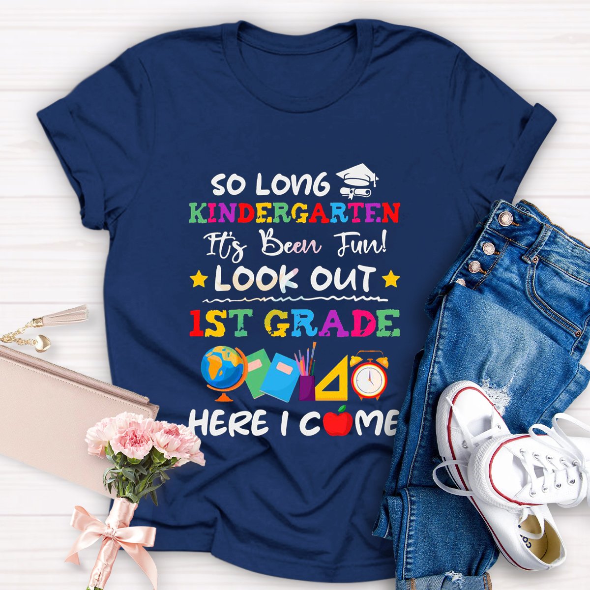 So Long Kindergarten It's Been Fun Look Out 1st Grade Teacher Shirt