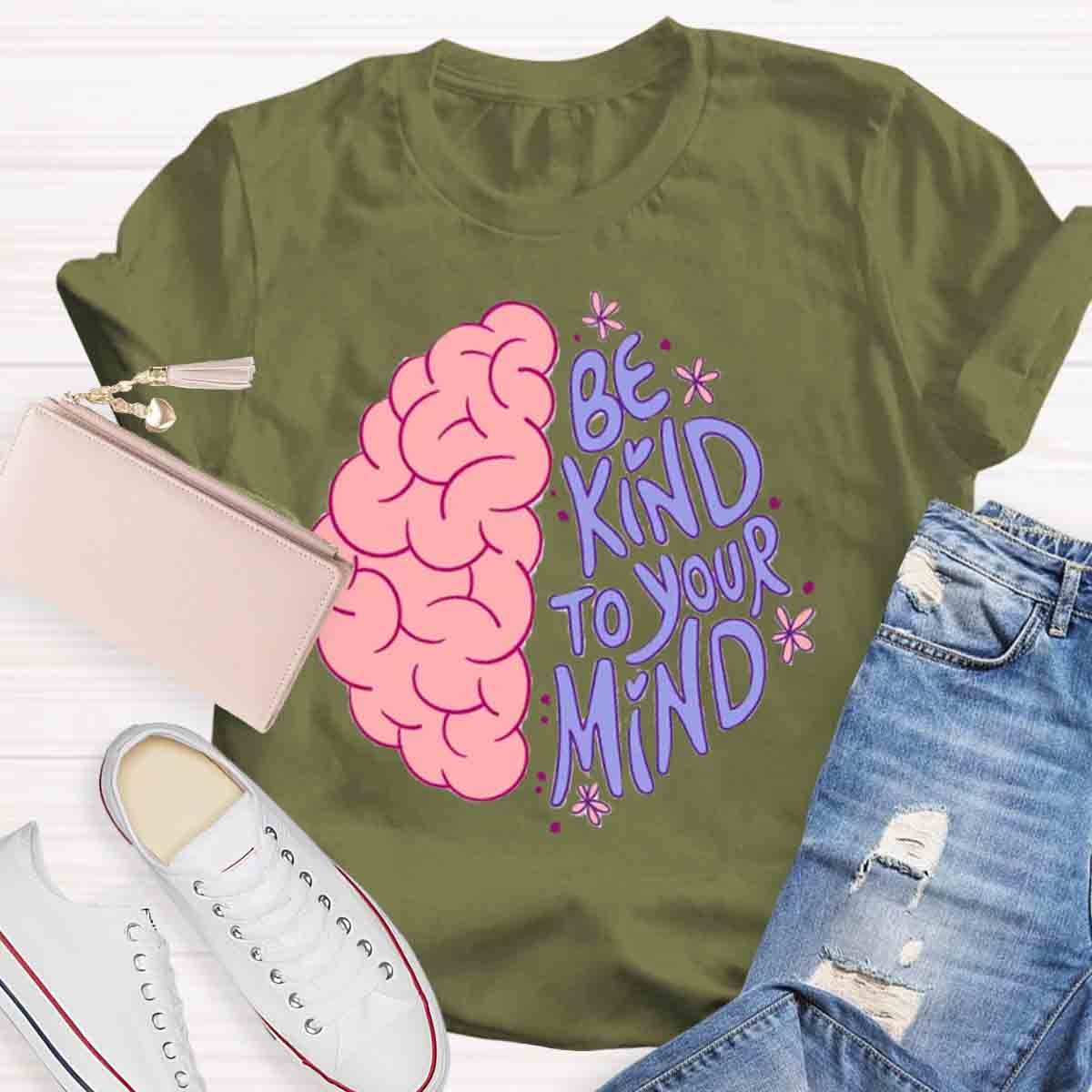 Be Kind To Your Mind Mental Health Awareness Human Brain T-Shirt