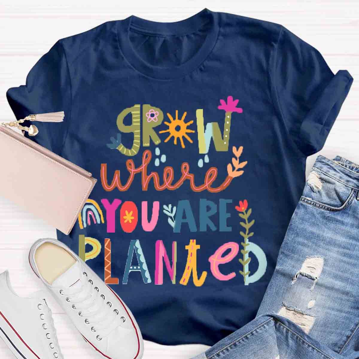 Grow Where You're Planted Art T-Shirt