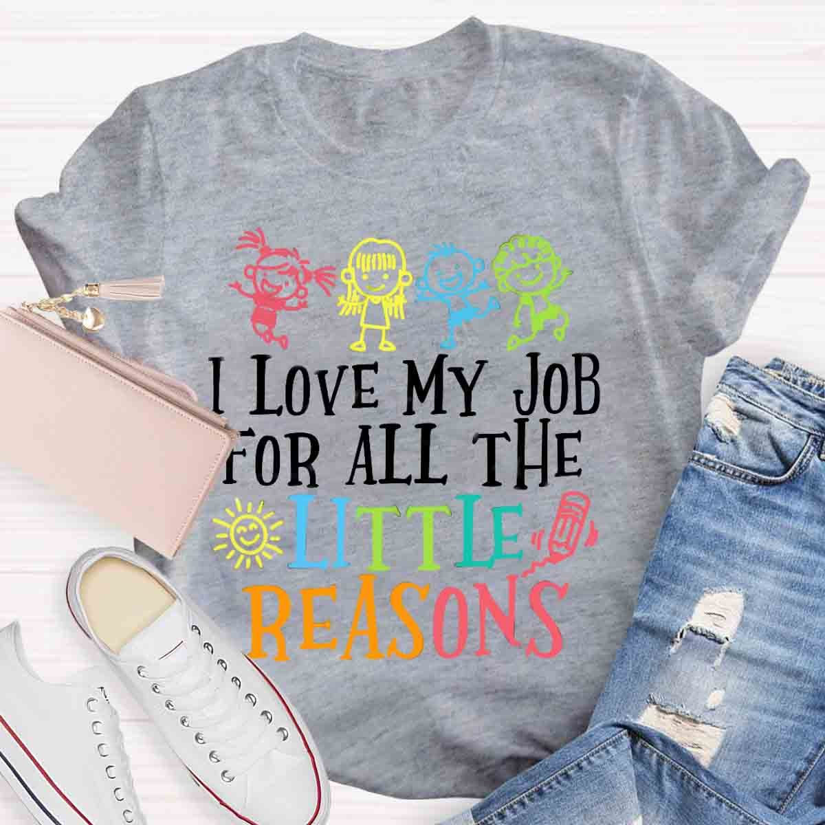 I Love My Job For All The Little Reasons T-Shirt