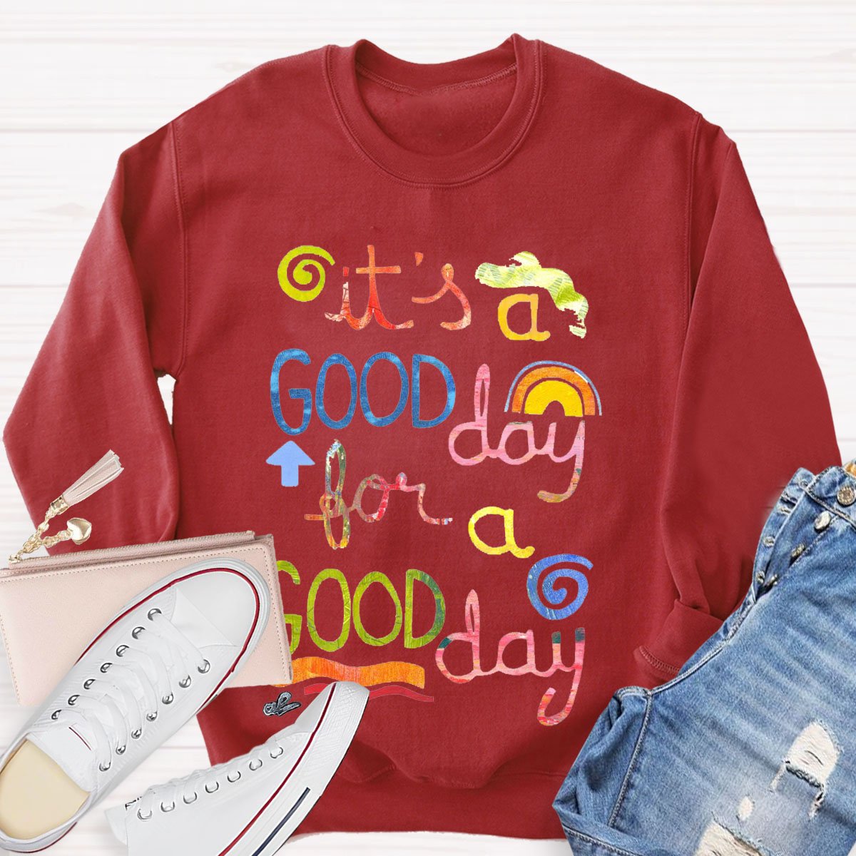 It's A Good Day To Have A Good Day Teacher Sweatshirt