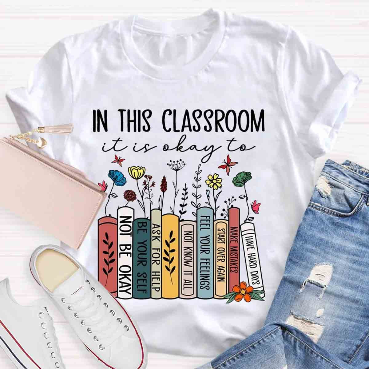 In This Classroom You Are Be Yourself T-Shirt