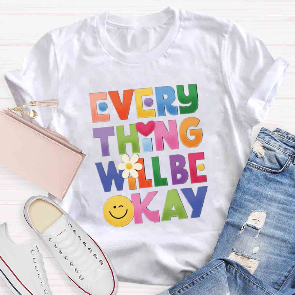 Everything Will Be ok T-shirt