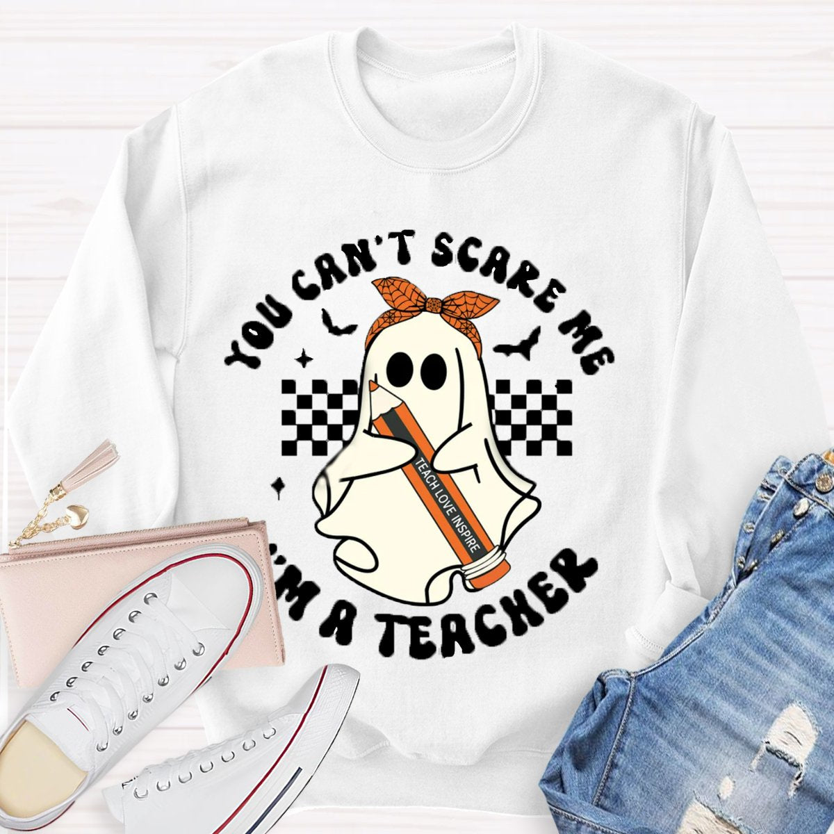 You Can't Scare Me I'm A Teacher Halloween Sweatshirt