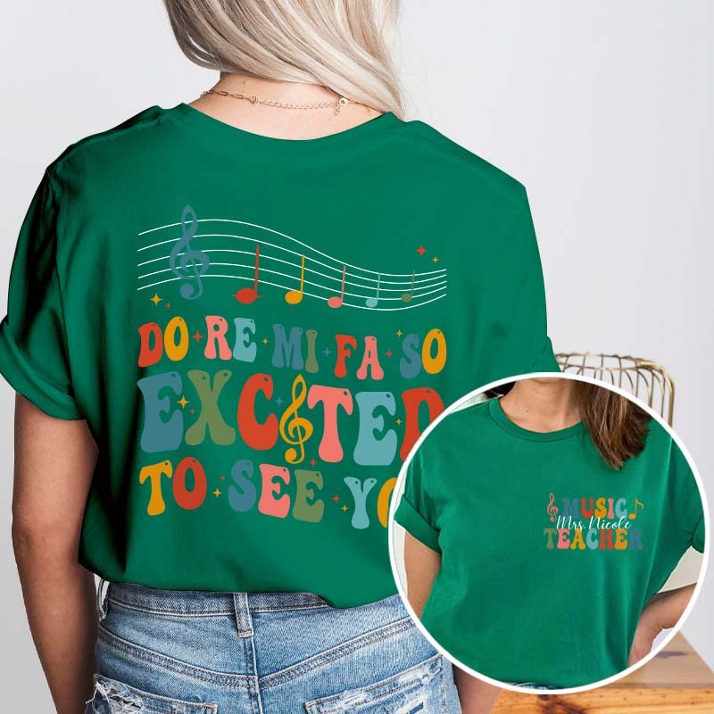 Personalized Do Re Mi Fa So Excited To See You Teacher Two Sided T-Shirt