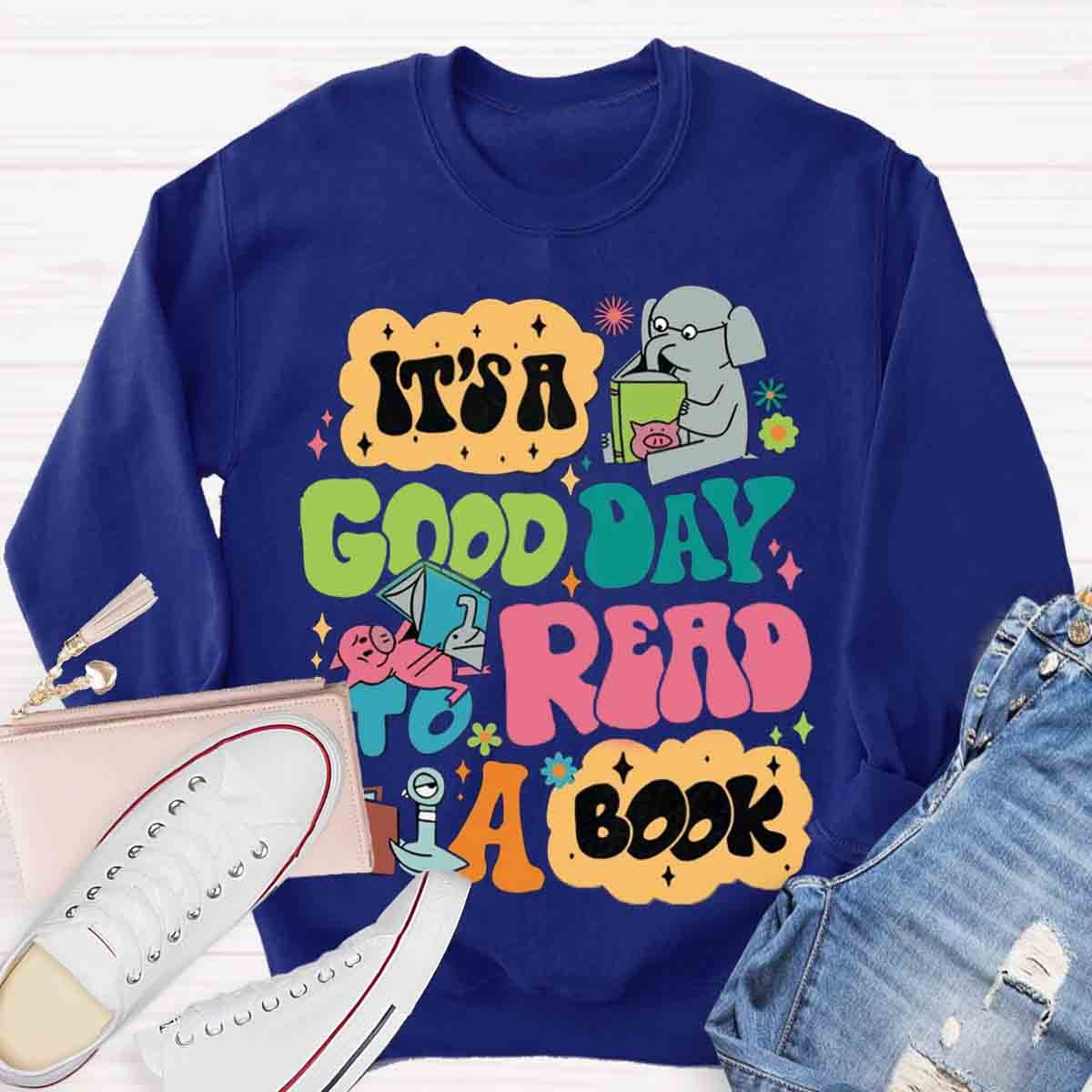 It's A Good Day To Read A Book Elephant Books Sweatshirt