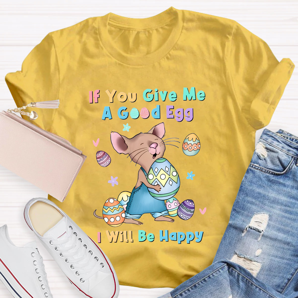 If You Give Me A Good Egg I Will Be Happy T-Shirt