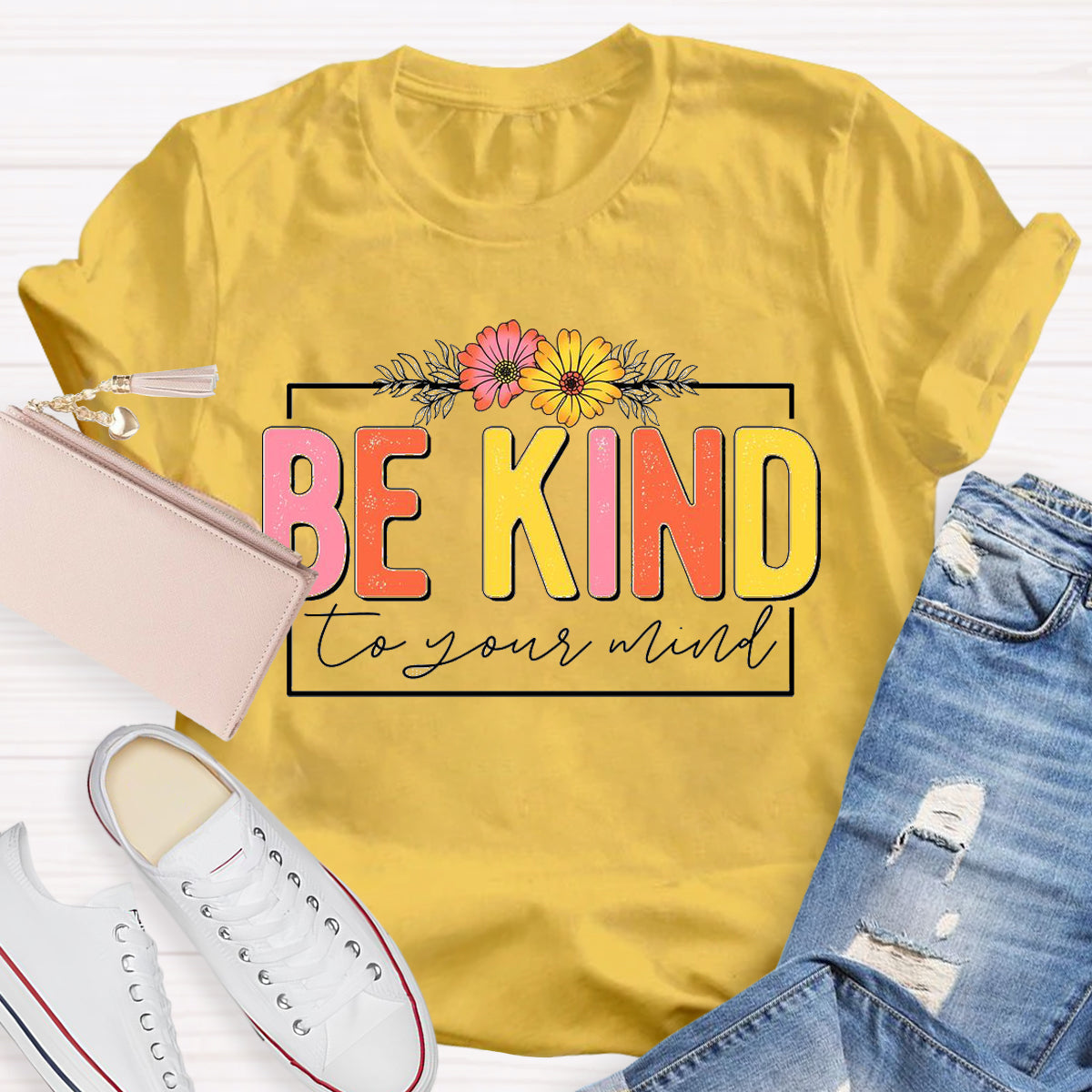 Be Kind To Your Mind T-Shirt