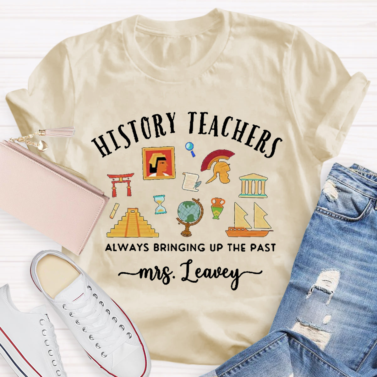 Personalized Name World History Teacher Always Bring Up The Past T-Shirt