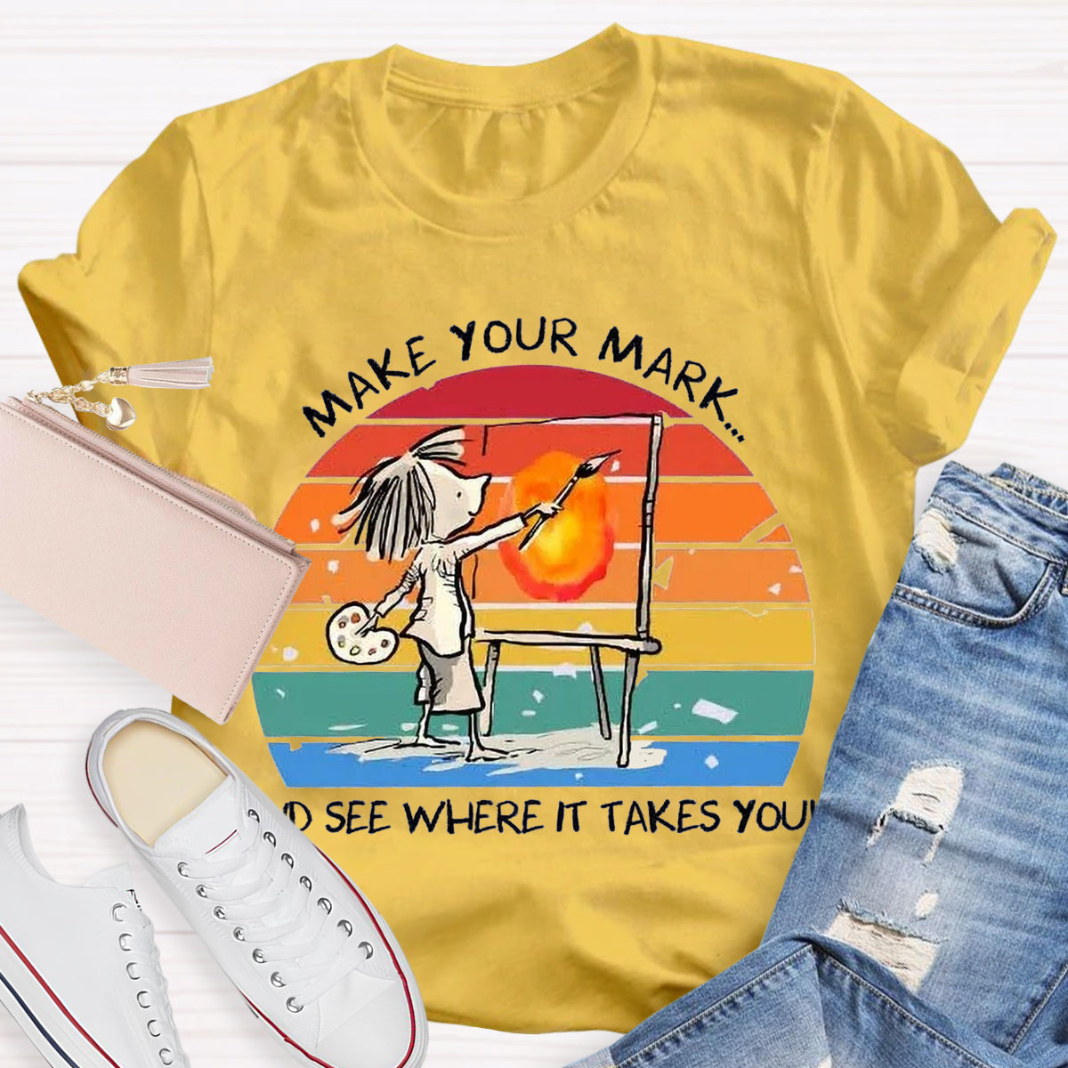 Make Your Mark And See Where It Takes You T-Shirt