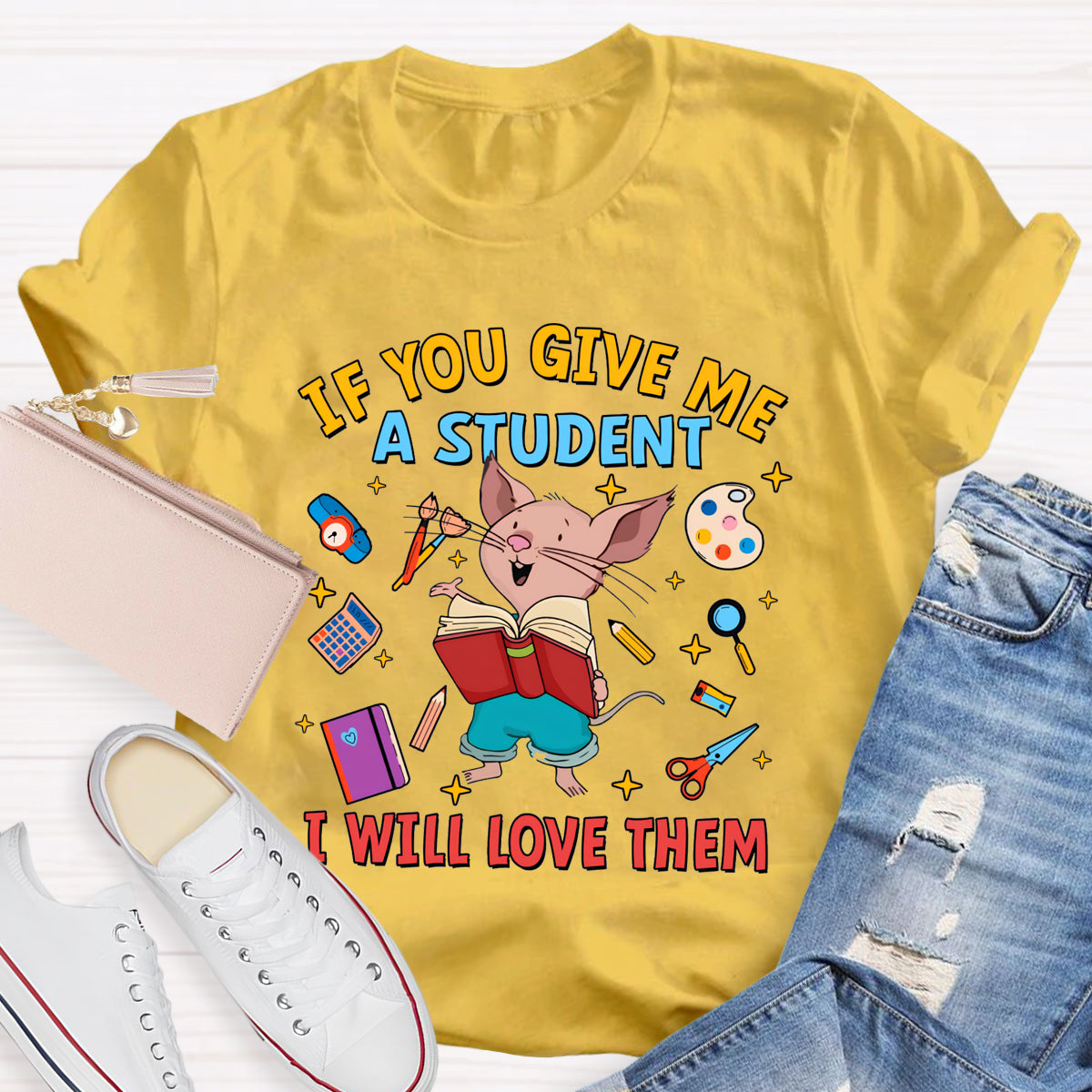 If You Give Me A Student I Will Love Them T-Shirt