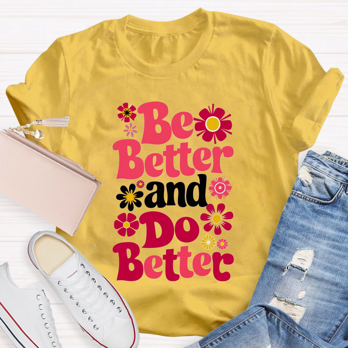 Be Better And Do Better T-Shirt