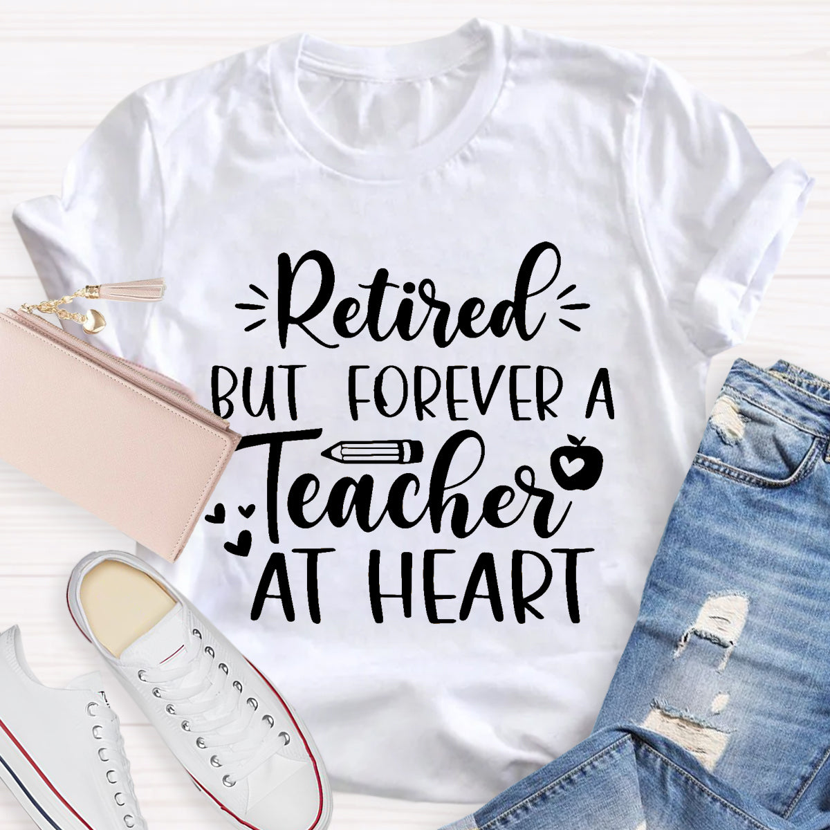 Retired But Forever A Teacher At Heart Teacher T-Shirt