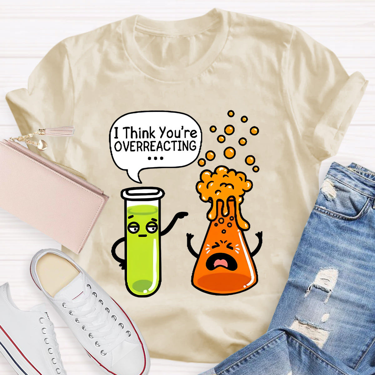 I Think You're Overreacting Chemistry Teacher T-Shirt