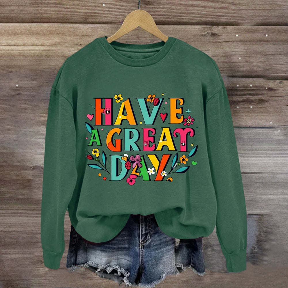 Floral Have A Great Day Sweatshirt